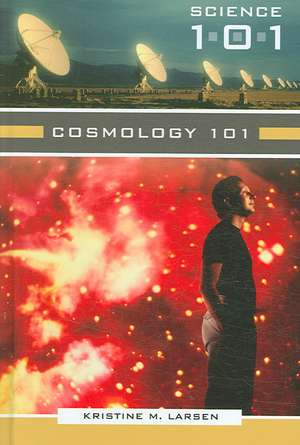 Cosmology 101 de Kristine M. Larsen