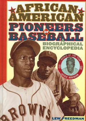 African American Pioneers of Baseball: A Biographical Encyclopedia de Lew Freedman