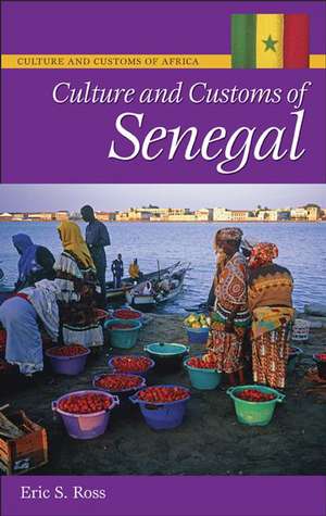 Culture and Customs of Senegal de Eric S. Ross Ph.D.