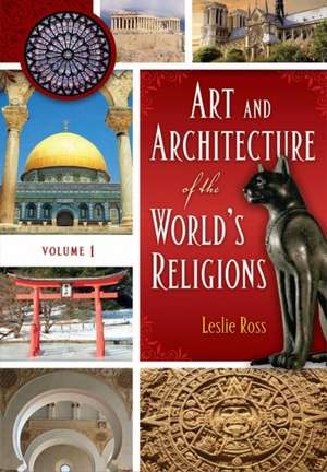 Art and Architecture of the World's Religions de Leslie Ross