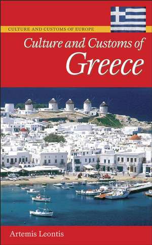 Culture and Customs of Greece de Artemis Leontis