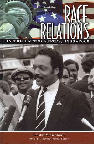 Race Relations in the United States, 1980-2000 de Timothy Messer-Kruse