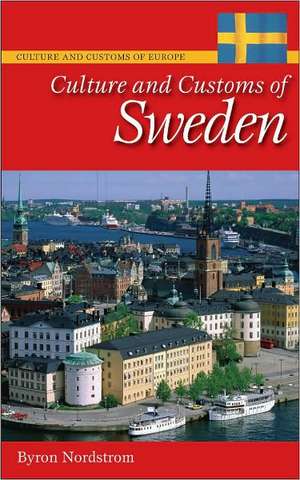 Culture and Customs of Sweden de Byron J. Nordstrom