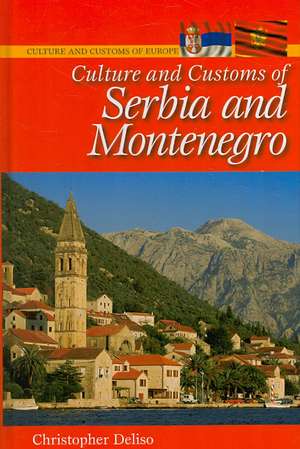 Culture and Customs of Serbia and Montenegro de Christopher Deliso