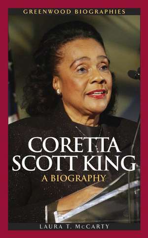 Coretta Scott King: A Biography de Laura T. McCarty