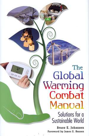 The Global Warming Combat Manual: Solutions for a Sustainable World de Bruce E. Johansen