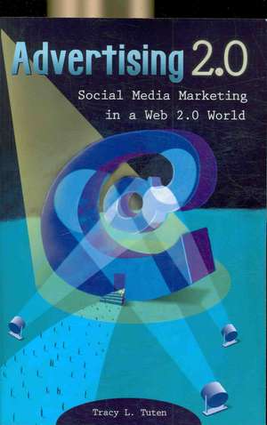 Advertising 2.0: Social Media Marketing in a Web 2.0 World de Tracy L. Tuten