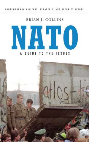 NATO: A Guide to the Issues de Brian J. Collins