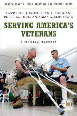 Serving America's Veterans: A Reference Handbook de Lawrence J. Korb