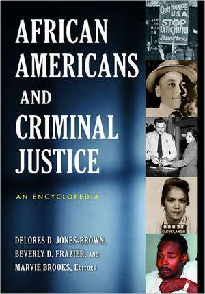 African Americans and Criminal Justice: An Encyclopedia de Delores D. Jones-Brown