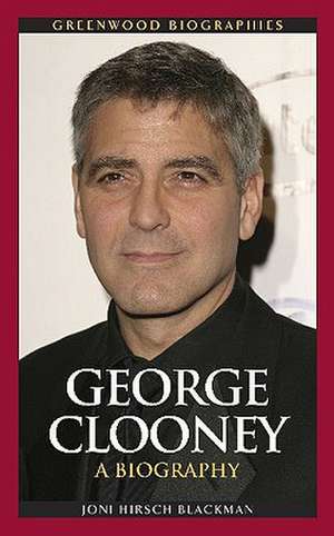 George Clooney: A Biography de Joni Hirsch Blackman