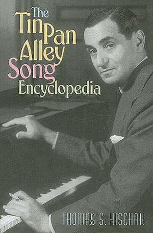 The Tin Pan Alley Song Encyclopedia de Thomas S. Hischak