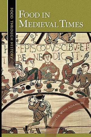 Food in Medieval Times de Melitta Weiss Adamson