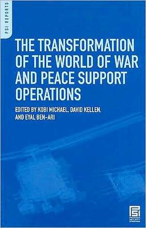 The Transformation of the World of War and Peace Support Operations de Kobi Michael