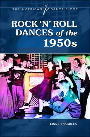 Rock 'n' Roll Dances of the 1950s de Lisa Jo Sagolla