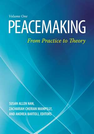 Peacemaking: From Practice to Theory [2 volumes] de Susan Allen Nan