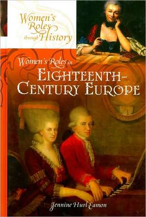 Women's Roles in Eighteenth-Century Europe de Jennine Hurl-Eamon