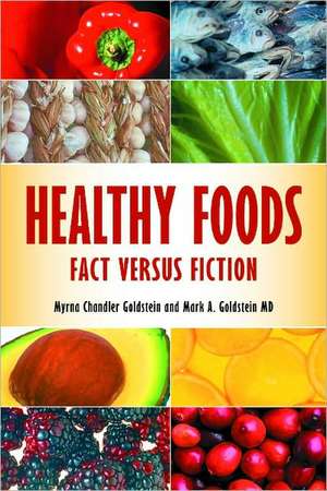 Healthy Foods: Fact versus Fiction de Myrna Chandler Goldstein