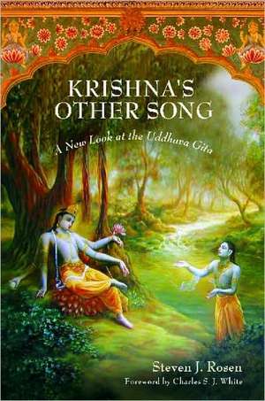 Krishna's Other Song: A New Look at the Uddhava Gita de Steven J. Rosen