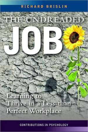 The Undreaded Job: Learning to Thrive in a Less-than-Perfect Workplace de Richard Brislin