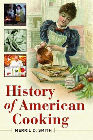 History of American Cooking de Merril D. Smith