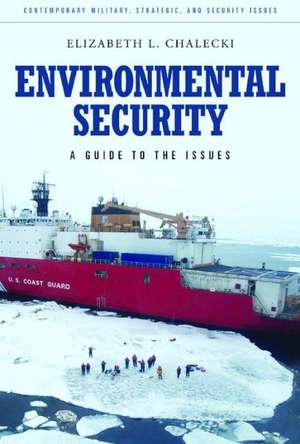 Environmental Security: A Guide to the Issues de Elizabeth L. Chalecki