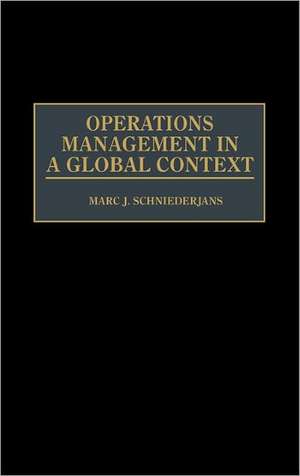 Operations Management in a Global Context de Marc J. Schniederjans