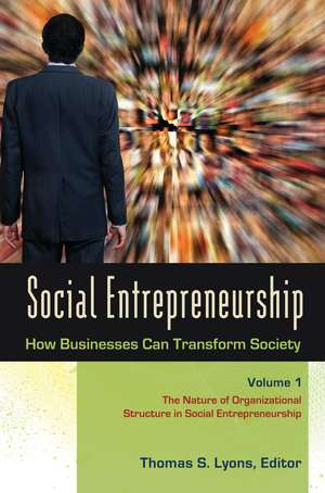 Social Entrepreneurship: How Businesses Can Transform Society [3 volumes] de Thomas S. Lyons