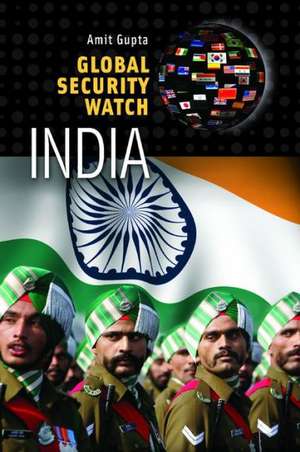 Global Security Watch—India de Amit Gupta