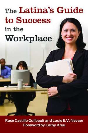 The Latina's Guide to Success in the Workplace de Rose Castillo Guilbault