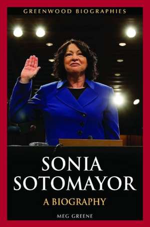 Sonia Sotomayor: A Biography de Meg Greene