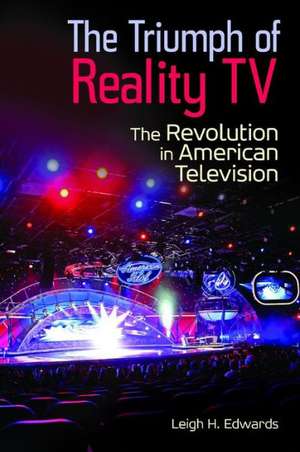 The Triumph of Reality TV: The Revolution in American Television de Leigh H. Edwards