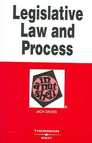 Legislative Law and Process in a Nutshell de Jack Davies