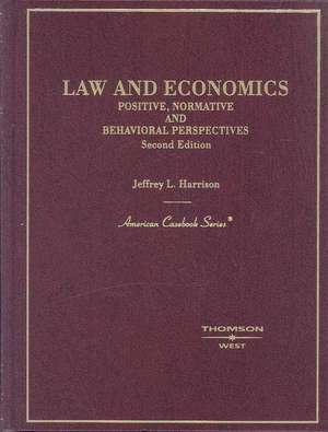 Law and Economics: Positive, Normative and Behavioral Perspectives de Jeffrey L. Harrison