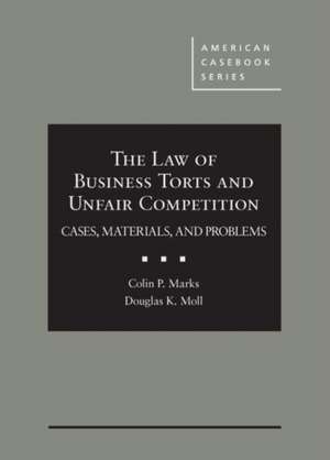 The Law of Business Torts and Unfair Competition de Colin Marks