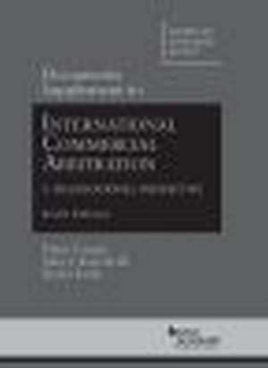 Documents Supplement to International Commercial Arbitration - A Transnational Perspective de Tibor Varady