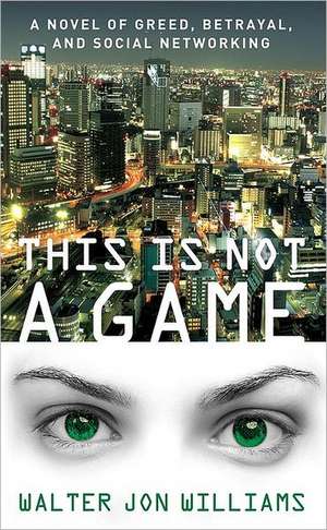 This Is Not a Game de Walter Jon Williams