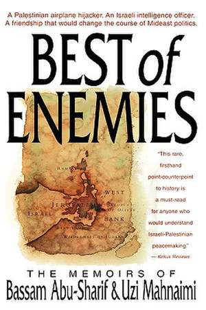 The Best of Enemies: Memoirs of Bassam Abu-Sharif and Uzi Mahnaimi de Bassam Abu-Sharif