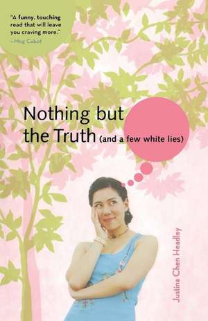 Nothing But the Truth (and a few white lies) de Justina Chen