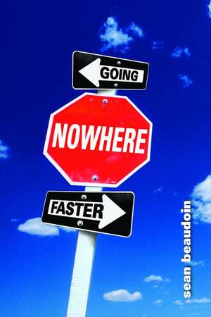 Going Nowhere Faster de Sean Beaudoin