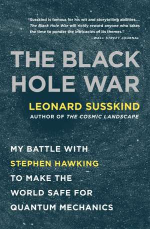 The Black Hole War: My Battle with Stephen Hawking to Make the World Safe for Quantum Mechanics de Leonard Susskind