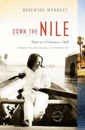 Down the Nile: Alone in a Fisherman's Skiff de Rosemary Mahoney