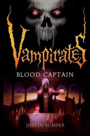 Vampirates: Blood Captain de Justin Somper