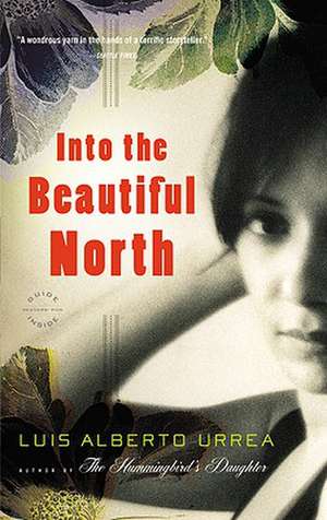 Into the Beautiful North: A Novel de Luis Alberto Urrea