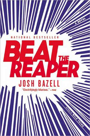 Beat the Reaper: A Novel de Josh Bazell