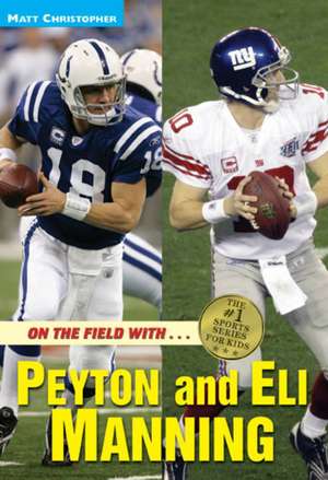 On the Field with...Peyton and Eli Manning de Matt Christopher