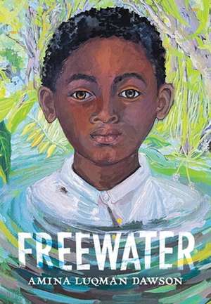 Freewater (Newbery & Coretta Scott King Award Winner) de Amina Luqman-Dawson