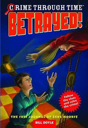 Betrayed!: The 1977 Journal of Zeke Moorie de Bill Doyle
