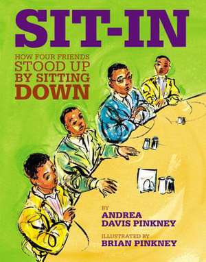 Sit-In: How Four Friends Stood Up by Sitting Down de Andrea Davis Pinkney