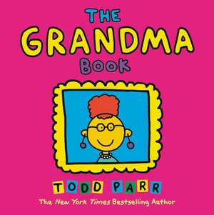 The Grandma Book de Todd Parr